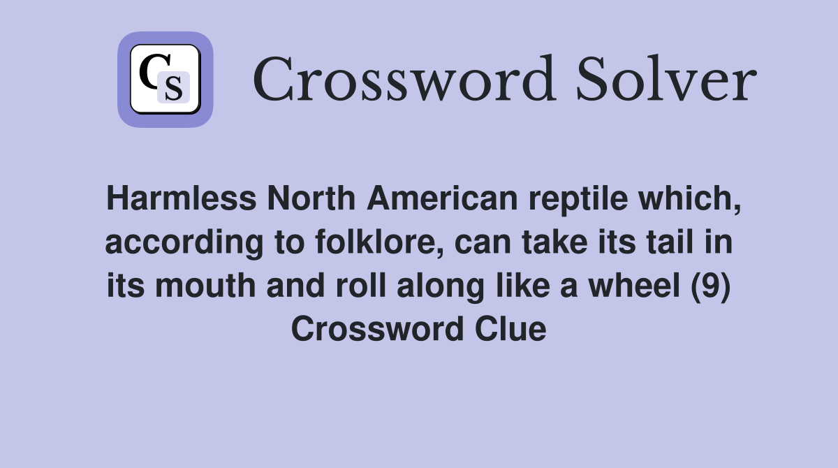 Harmless North American reptile which, according to folklore, can take